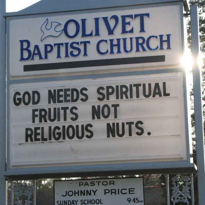 God needs spiritual fruits, not religious nuts.