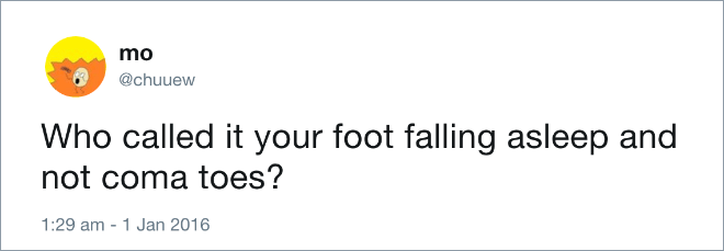 Who called it your foot falling asleep and not coma toes?