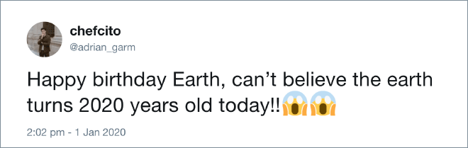 Some people thing our planet is 2020 years old...