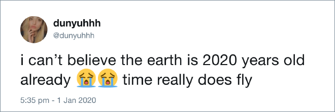 Some people thing our planet is 2020 years old...