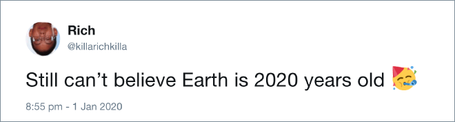 Some people thing our planet is 2020 years old...