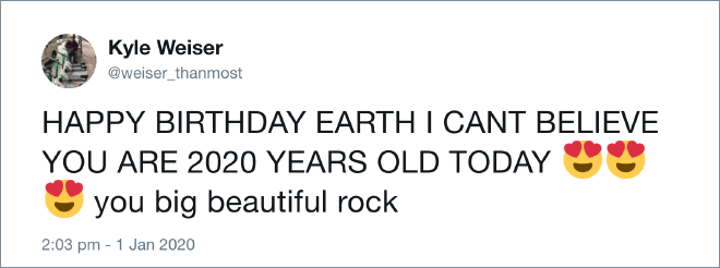 Some people thing our planet is 2020 years old...