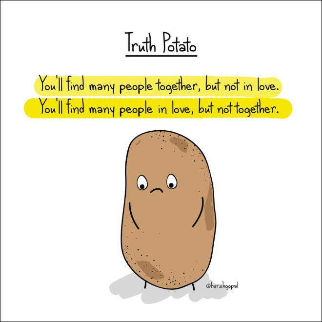 Harsh truth from a potato.