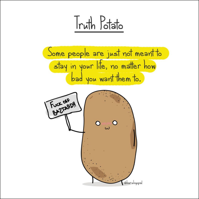 Harsh truth from a potato.