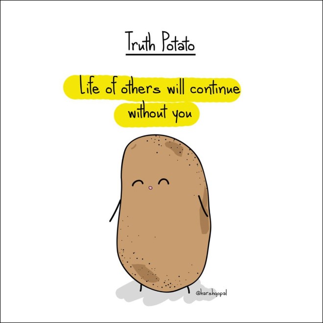 Harsh truth from a potato.