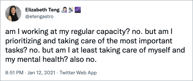 am I working at my regular capacity? no. but am I prioritizing and taking care of the most important tasks? no. but am I at least taking care of myself and my mental health? also no.