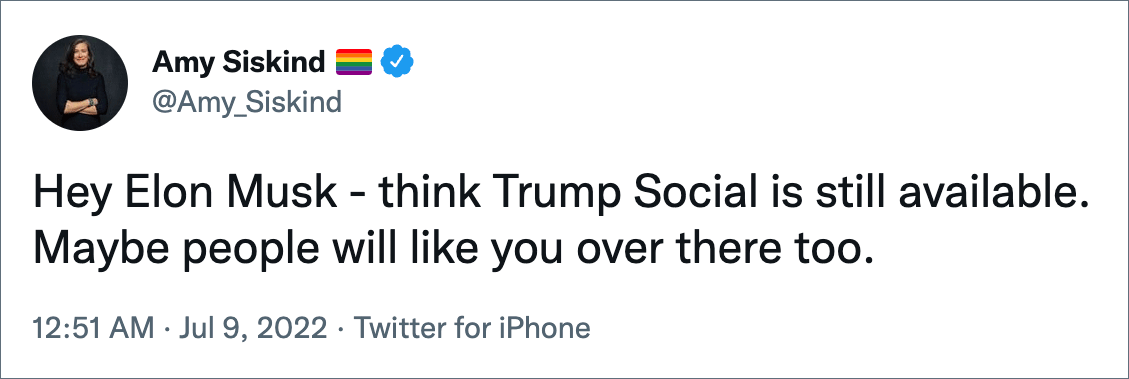 Hey Elon Musk - think Trump Social is still available. Maybe people will like you over there too.