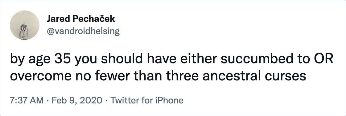 by age 35 you should have either succumbed to OR overcome no fewer than three ancestral curses