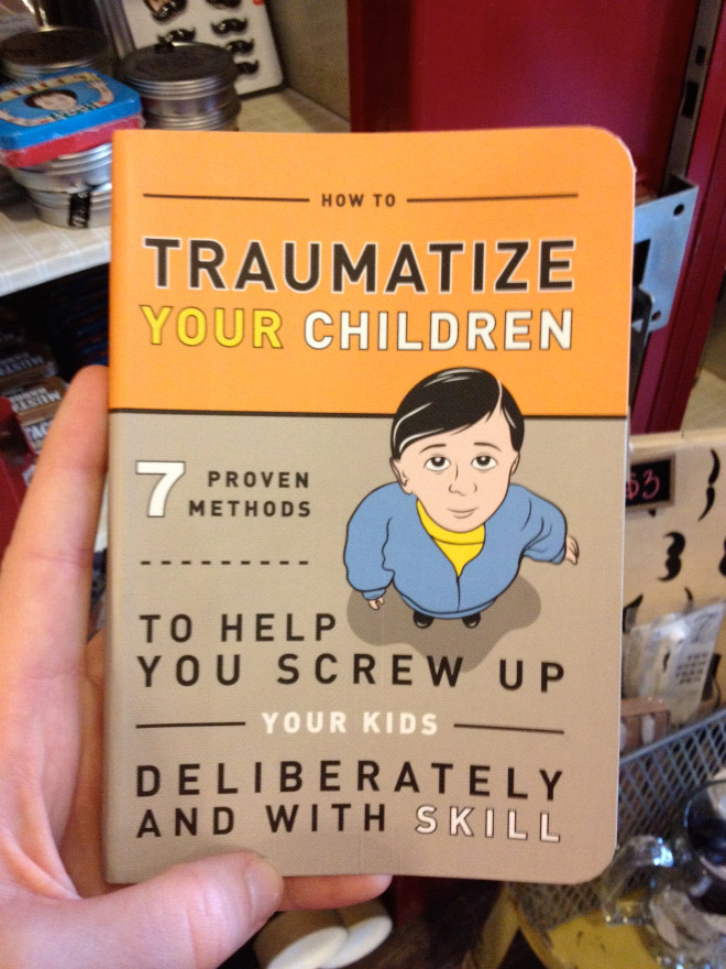 "How to Traumatize Your Children" by Knock Knock