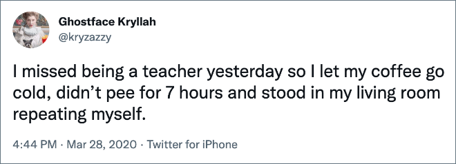 I missed being a teacher yesterday so I let my coffee go cold, didn’t pee for 7 hours and stood in my living room repeating myself.