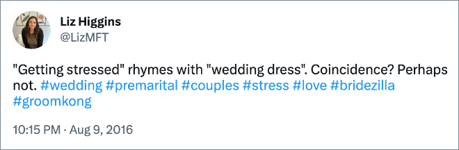 "Getting stressed" rhymes with "wedding dress". Coincidence? Perhaps not.