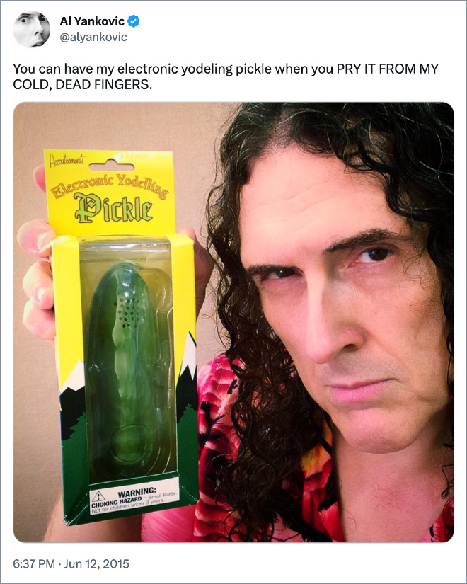 You can have my electronic yodeling pickle when you PRY IT FROM MY COLD, DEAD FINGERS.