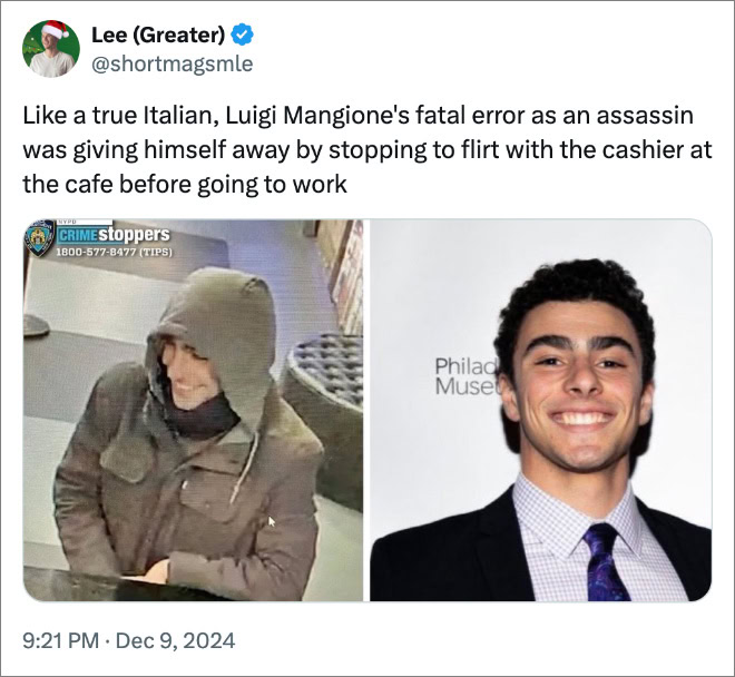 Like a true Italian, Luigi Mangione's fatal error as an assassin was giving himself away by stopping to flirt with the cashier at the cafe before going to work