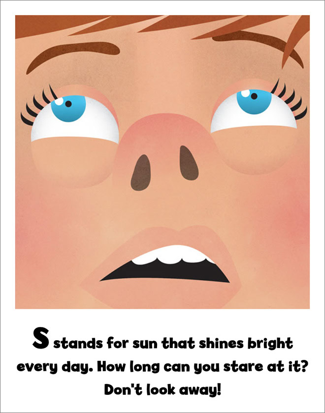 S stands for sun that shines bright every day. How long can you stare at it? Don't look away!