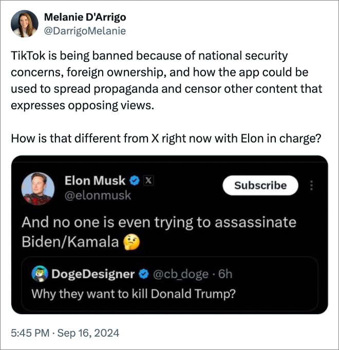 TikTok is being banned because of national security concerns, foreign ownership, and how the app could be used to spread propaganda and censor other content that expresses opposing views. How is that different from X right now with Elon in charge?