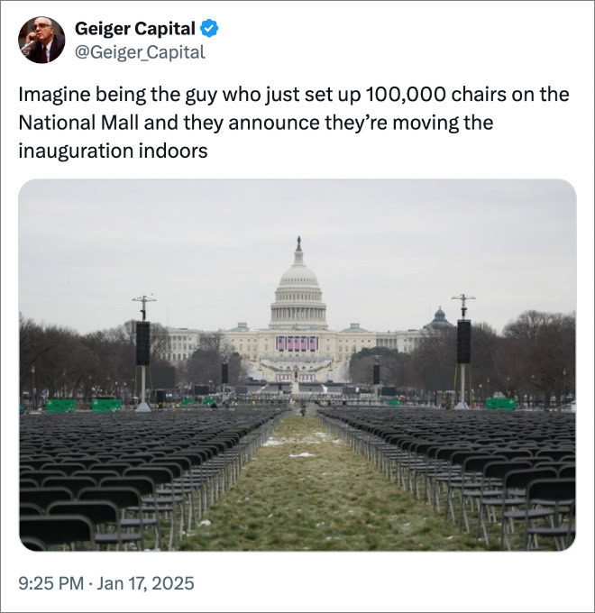 Imagine being the guy who just set up 100,000 chairs on the National Mall and they announce they’re moving the inauguration indoors