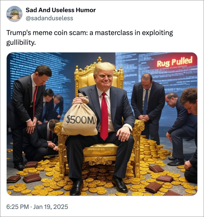 Trump's meme coin scam: a masterclass in exploiting gullibility.