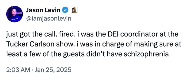 just got the call. fired. i was the DEI coordinator at the Tucker Carlson show. i was in charge of making sure at least a few of the guests didn’t have schizophrenia