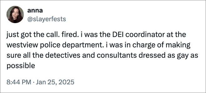 just got the call. fired. i was the DEI coordinator at the westview police department. i was in charge of making sure all the detectives and consultants dressed as gay as possible