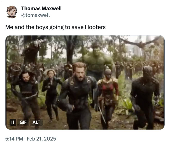 Me and the boys going to save Hooters