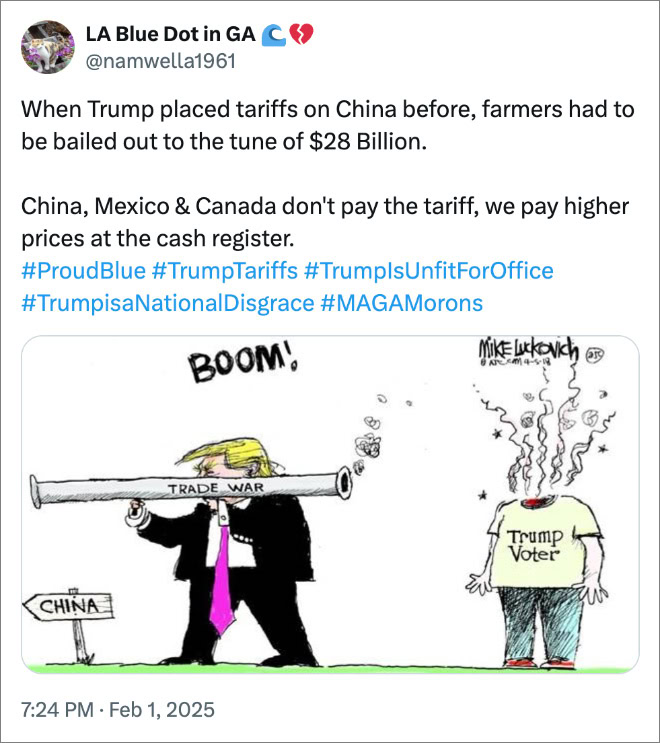 When Trump placed tariffs on China before, farmers had to be bailed out to the tune of $28 Billion. China, Mexico & Canada don't pay the tariff, we pay higher prices at the cash register.