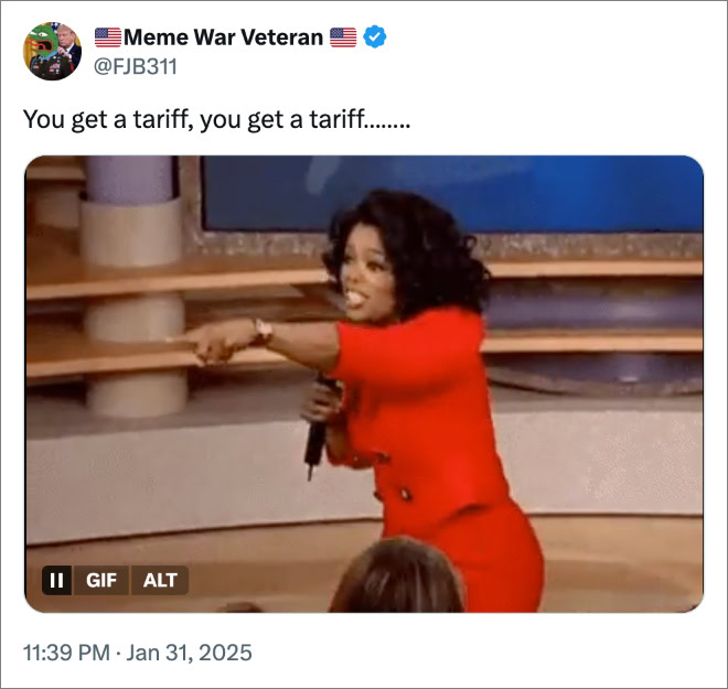 You get a tariff, you get a tariff…